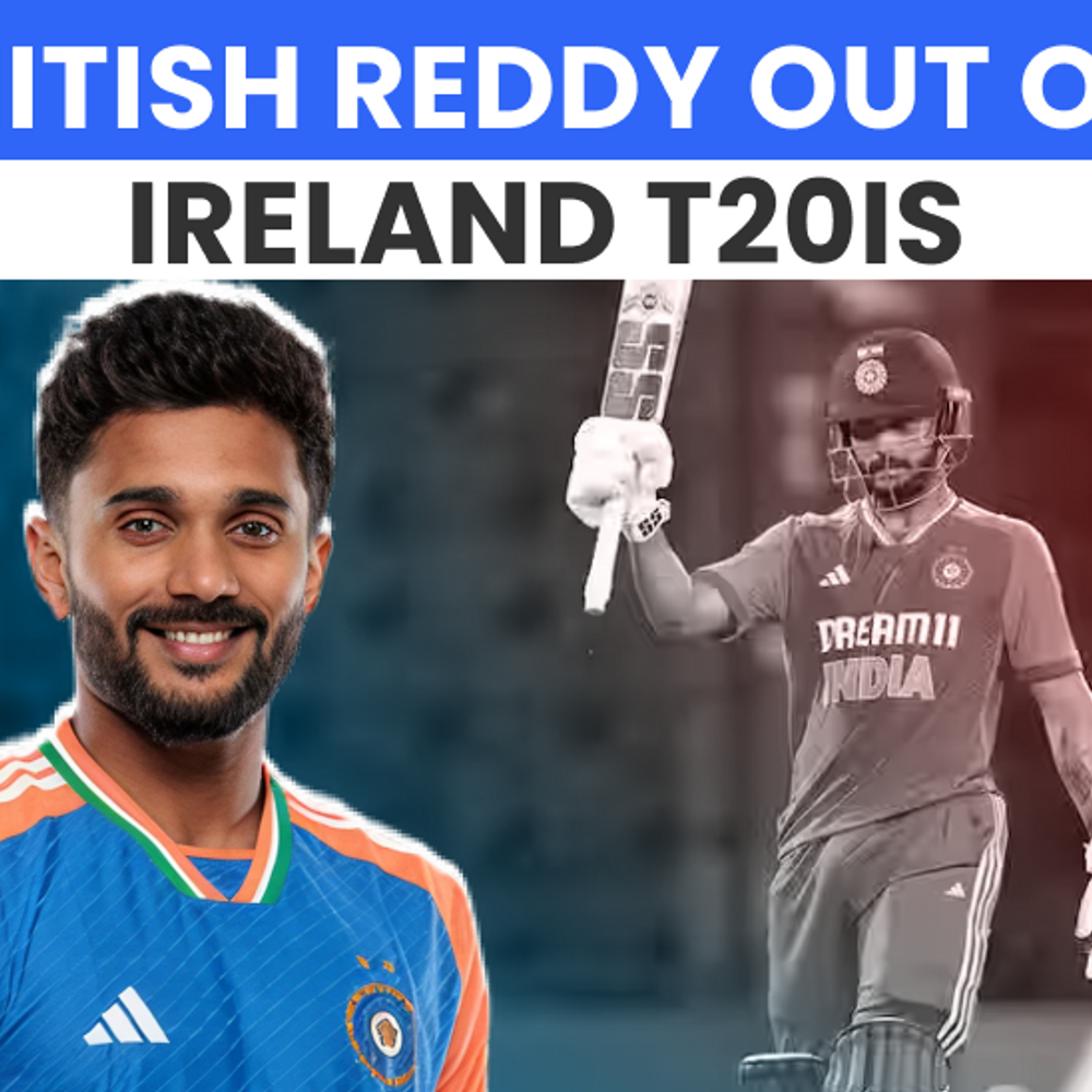nitish-reddy-ruled-out-of-ireland-t20is-with-quadriceps-injury:bcci-yet-to-confirm-replacement-as-injury-woes-threaten-plans-for-england-series